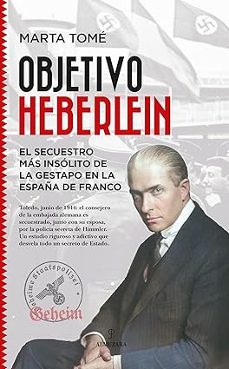 objetivo heberlein; el secuestro mas insolito de la gestapo en la españa de franco-9791370200664