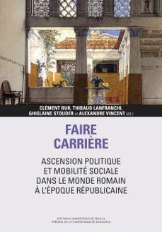 faire carrière: ascension politique et mobilité sociale dans le monde romain à lépoque républicaine-9791387705664