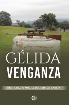 gelida venganza-jose ignacio mig del corral garcia-9791387895464
