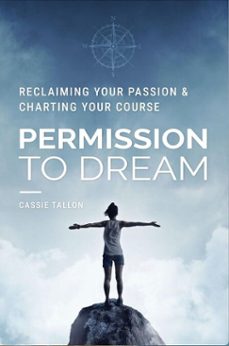 permission to dream: reclaiming your passion &amp; charting your course (ebook)-cassie tallon-9798224845064