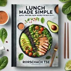lunch made simple: quick, protein-packed recipes for busy days-rorsachach tse-9798227341464
