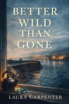 better wild than gone (ebook)-laura carpenter-9798231154364