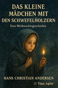das kleine madchen mit den schwefelholzern (ebook)-hans christian andersen-tina apitz-9798232211264