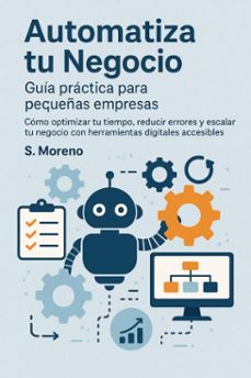 automatiza tu negocio: guia practica para pequeñas empresas (ebook)-s. moreno-9798232483364