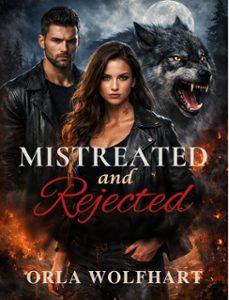 mistreated and rejected (ebook)-orla wolfhart-9798233008764