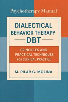 dialectical behavior therapy. dbt: principles and practical techniques for clinical practice (ebook)-m. pilar g. molina-9798233937064
