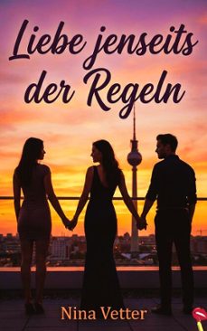 liebe jenseits der regeln (ebook)-nina vetter-9798233956164