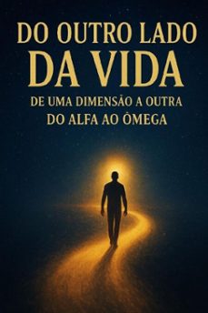 do outro lado da vida  de uma dimenso a outra  do alfa ao omega (ebook)-wagner luiz marques-9798262303564