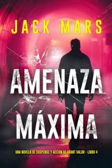 amenaza maxima (una novela de suspense y accion de grant valor - libro 4) (ebook)-jack mars-9798341558564