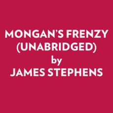 mongan's frenzy (unabridged) (audiolibro)-james stephens-9798822551664
