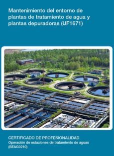 uf1671 - mantenimiento del entorno de plantas de tratamiento de agua y plantas depuradoras (ebook)-cdlel00000464