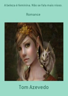 a beleza e feminina. no se fala mais nisso. (ebook)-tom azevedo-3410001290374