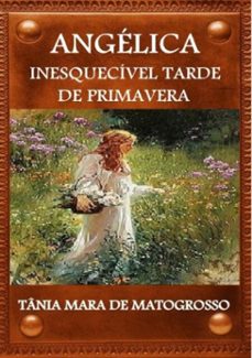 angelica inesquecivel tarde de primavera (ebook)-tânia mara-3410001704574