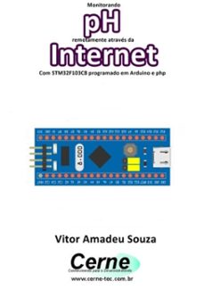 monitorando  ph remotamente atraves da internet com stm32f103c8 programado em arduino e php (ebook)-vitor amadeu souza-3410003475274