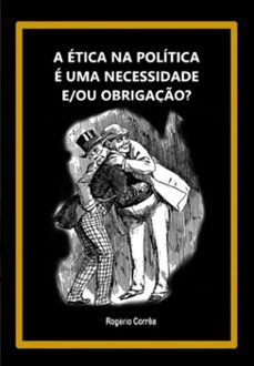 a etica na politica e uma necessidade e/ou obrigaço? (ebook)-rogério corrêa-3410006482774