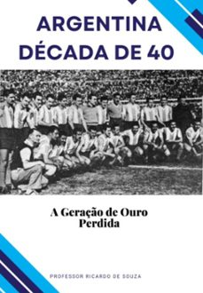 argentina decada de 40 (ebook)-professor ricardo de souza-3410008208174