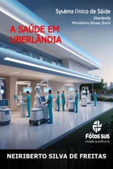 a saúde em uberlândia (ebook)-neiriberto silva de freitas-3410008383574