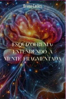 esquizofrenia: entendendo a mente fragmentada (ebook)-bruno carlos-3410008467274