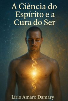 a ciencia do espirito e a cura do ser (ebook)-lírio amaro damary-3410008981374