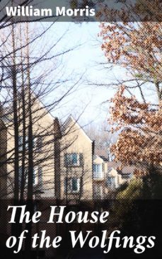 the house of the wolfings (ebook)-william morris-4057664653574