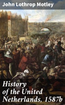 history of the united netherlands, 1587b (ebook)-4064066096274
