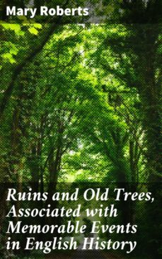 ruins and old trees, associated with memorable events in english history (ebook)-4064066140274