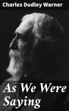 as we were saying (ebook)-charles dudley warner-4064066208974
