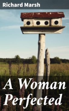 a woman perfected (ebook)-richard marsh-4064066220174