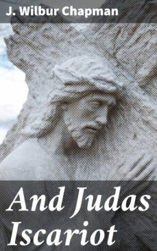 and judas iscariot (ebook)-j. wilbur chapman-4064066224974