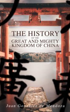 the history of the great and mighty kingdom of china (ebook)-juan gonzlez de mendoza-4064066398774