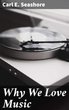 why we love music (ebook)-carl e. seashore-4066338111074