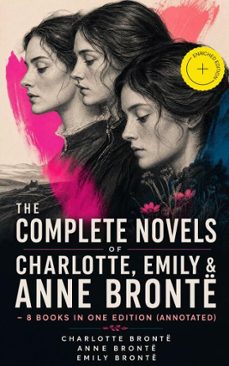 the complete novels of charlotte, emily &amp; anne bronte - 8 books in one edition (ebook)-charlotte brontë-anne brontë-emily brontë-4066339579774