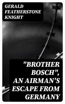 "brother bosch", an airman's escape from germany (ebook)-8596547222774