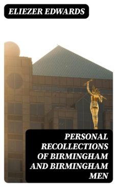 personal recollections of birmingham and birmingham men (ebook)-eliezer edwards-8596547245674
