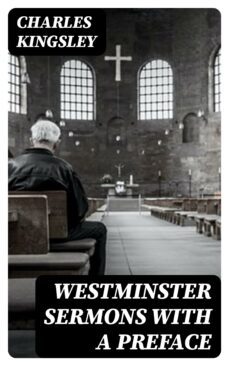 westminster sermons with a preface (ebook)-charles kingsley-8596547369974