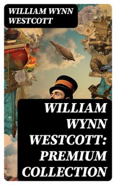 william wynn westcott: premium collection (ebook)-william wynn westcott-8596547727774