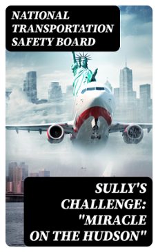 sully's challenge: "miracle on the hudson" (ebook)-national transportation safety board-8596547749974
