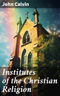 institutes of the christian religion (ebook)-john calvin-8596547787174