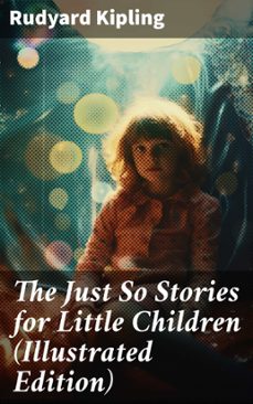 the just so stories for little children (illustrated edition) (ebook)-rudyard kipling-8596547804574