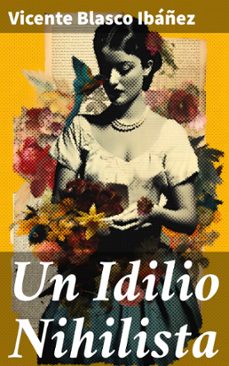 un idilio nihilista (ebook)-vicente blasco ibáñez-8596547828174