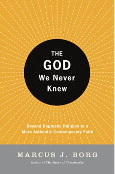 the god we never knew (ebook)-marcus j. borg-9780061972874