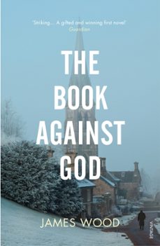 the book against god-james wood-9780099453574