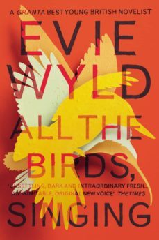 all the birds, singing-evie wyld-9780099572374