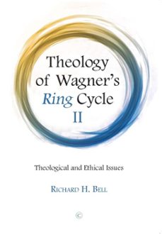 theology of wagner's ring cycle ii (ebook)-richard h bell-9780227907474