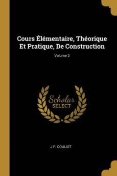 cours elementaire, theorique et pratique, de construction; volume 2-9780270684674