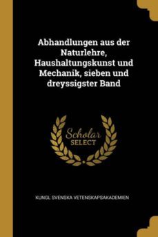 abhandlungen aus der naturlehre, haushaltungskunst und mechanik, sieben und dreyssigster band-9780274192274