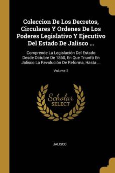 coleccion de los decretos, circulares y ordenes de los poderes legislativo y ejecutivo del estado de jalisco ...-9780274347674