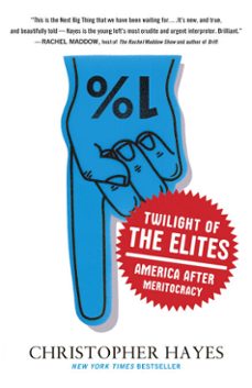 twilight of the elites (ebook)-chris hayes-9780307720474