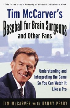 tim mccarver's baseball for brain surgeons and other fans (ebook)-tim mccarver-danny peary-9780307831774