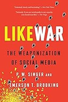 likewar: the weaponization of social media-p.w. singer-9780358108474